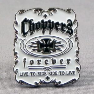 CHOPPERS FOREVER PIN BADGE